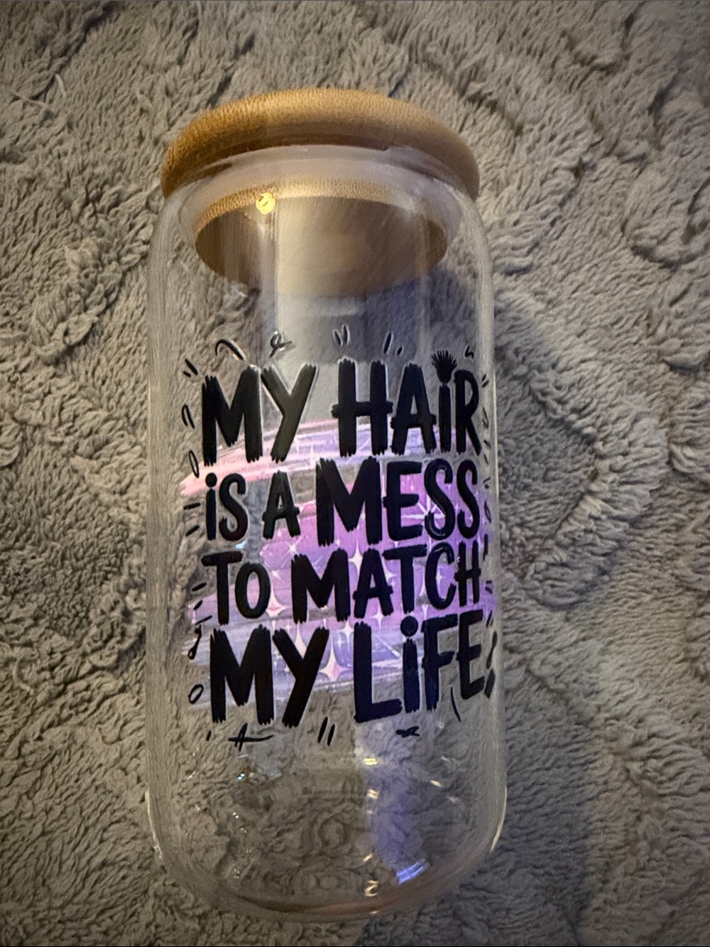 Glass Jar with Wood Lid - "My Hair Is A Mess To Match My Life" 16oz